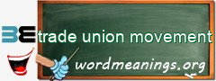 WordMeaning blackboard for trade union movement